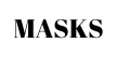 MASKS